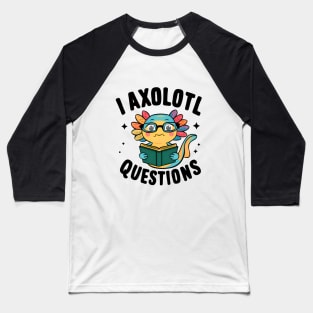 I axolotl questions Baseball T-Shirt